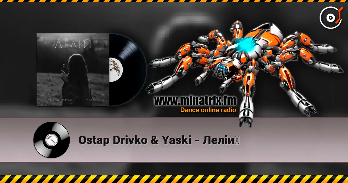 Ostap Drivko & Yaski - Лелій écouter en ligne en haute qualité | Minatrix.FM