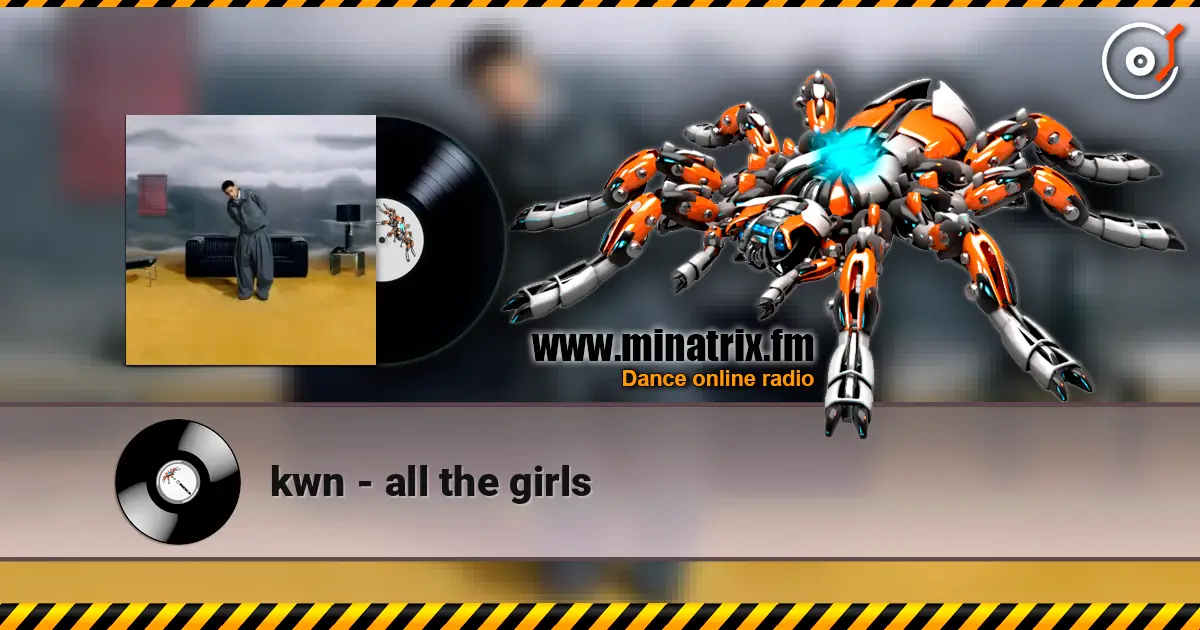 kwn - all the girls écouter en ligne en haute qualité | Minatrix.FM