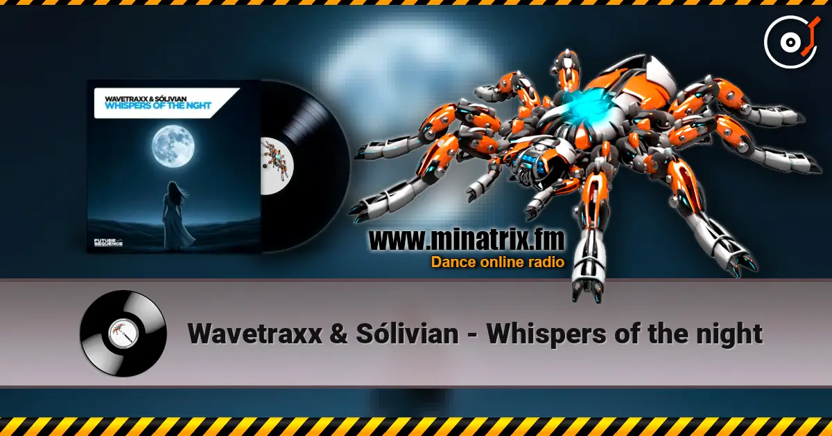 Wavetraxx & Sólivian - Whispers of the night écouter en ligne en haute qualité | Minatrix.FM