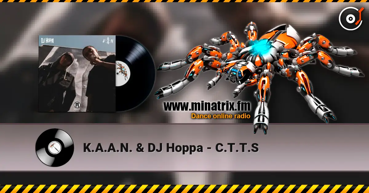 K.A.A.N. & DJ Hoppa - C.T.T.S écouter en ligne en haute qualité | Minatrix.FM