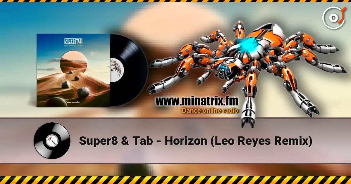 Super8 & Tab - Horizon (Leo Reyes Remix) écouter en ligne en haute qualité | Minatrix.FM