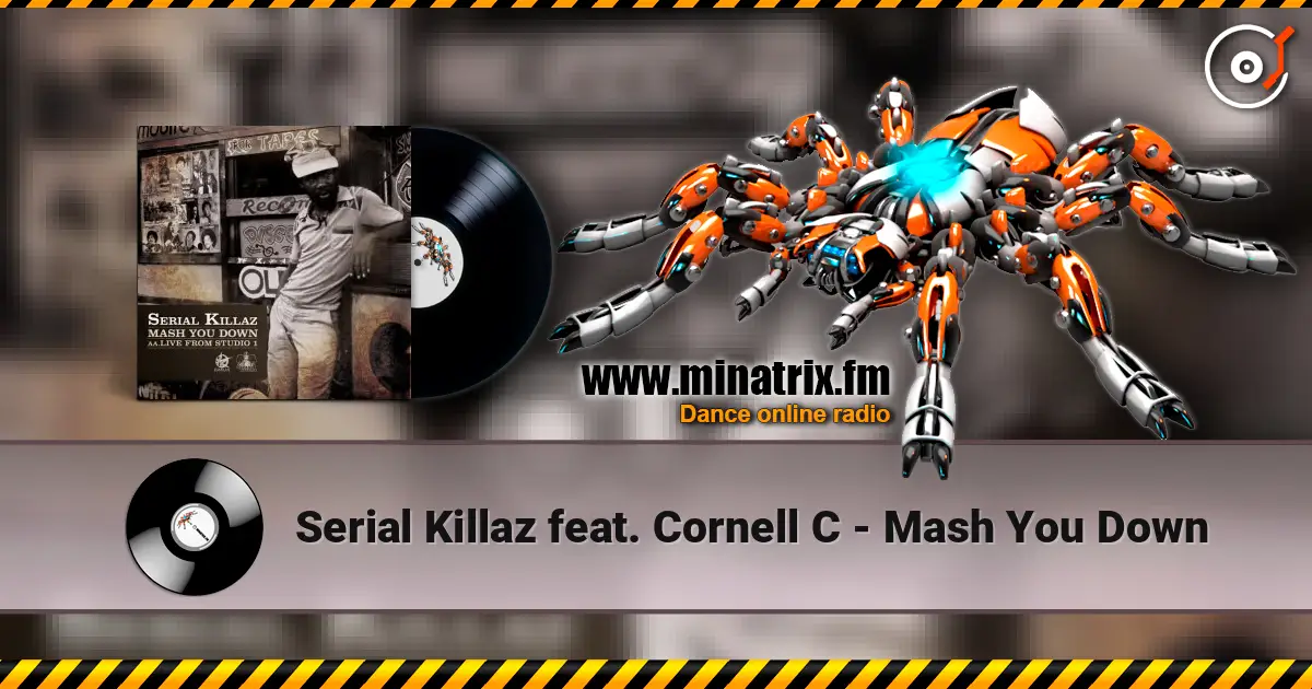 Serial Killaz feat. Cornell C - Mash You Down écouter en ligne en haute qualité | Minatrix.FM