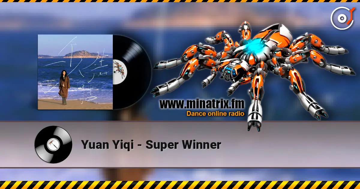 Yuan Yiqi - Super Winner écouter en ligne en haute qualité | Minatrix.FM