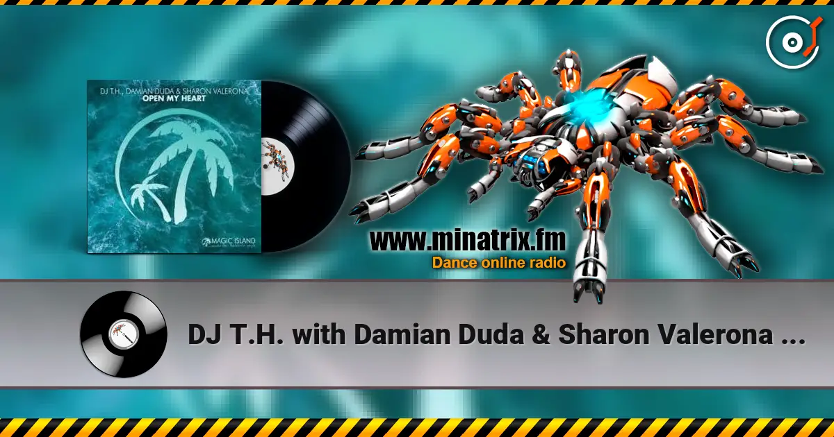 DJ T.H. with Damian Duda & Sharon Valerona - Open My Heart écouter en ligne en haute qualité | Minatrix.FM