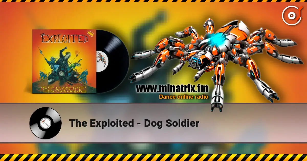 The Exploited - Dog Soldier écouter en ligne en haute qualité | Minatrix.FM