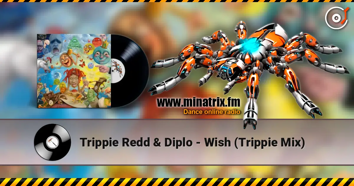 Trippie Redd & Diplo - Wish (Trippie Mix) écouter en ligne en haute qualité | Minatrix.FM