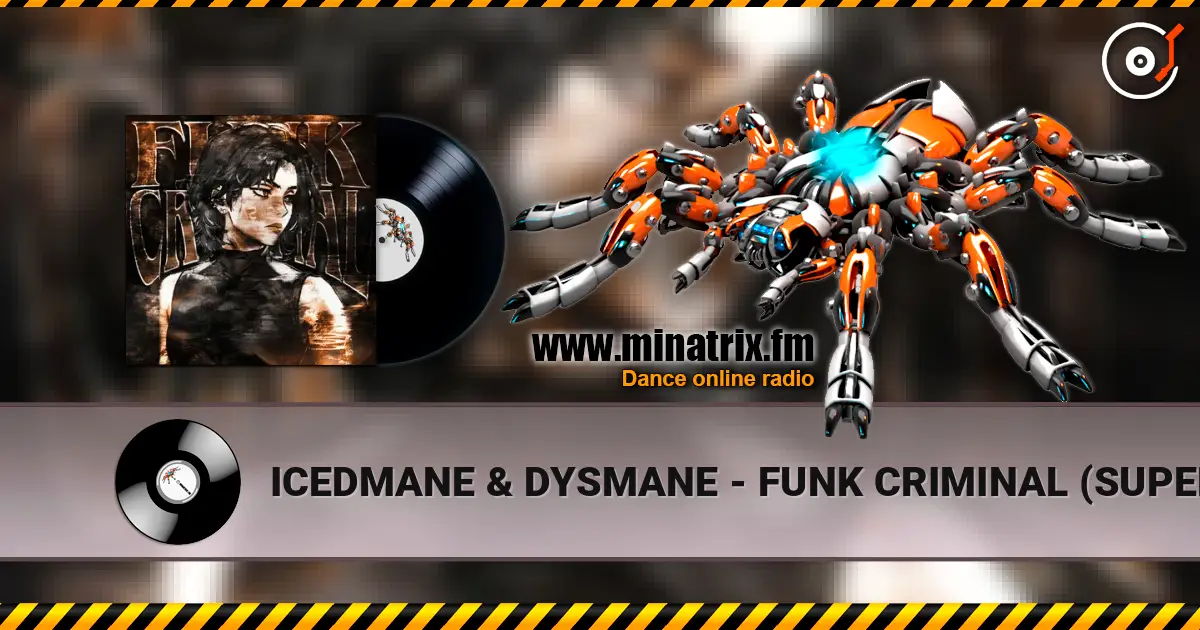 ICEDMANE & DYSMANE - FUNK CRIMINAL (SUPER SLOWED) écouter en ligne en haute qualité | Minatrix.FM