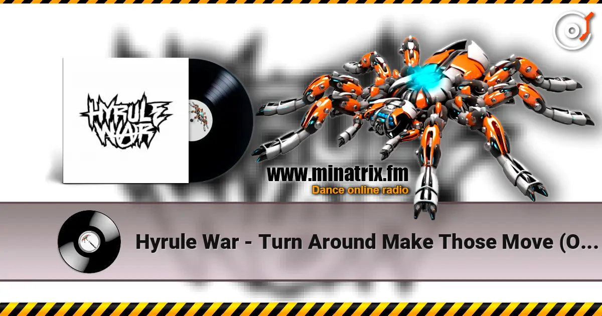 Hyrule War - Turn Around Make Those Move (Original Mix) écouter en ligne en haute qualité | Minatrix.FM