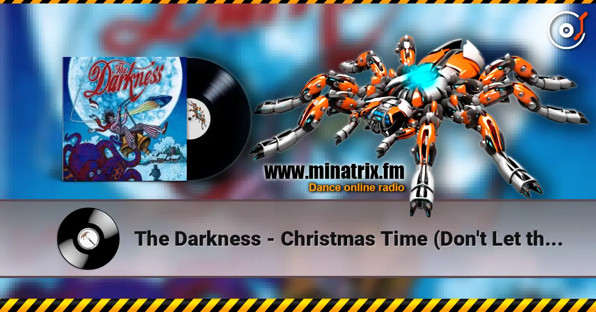 The Darkness - Christmas Time (Don't Let the Bells End) écouter en ligne en haute qualité | Minatrix.FM