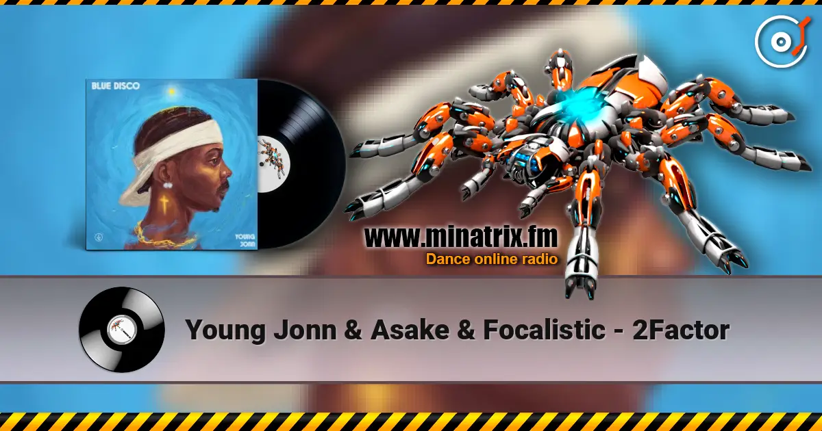 Young Jonn & Asake & Focalistic - 2Factor écouter en ligne en haute qualité | Minatrix.FM