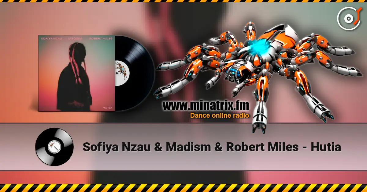 Sofiya Nzau & Madism & Robert Miles - Hutia écouter en ligne en haute qualité | Minatrix.FM