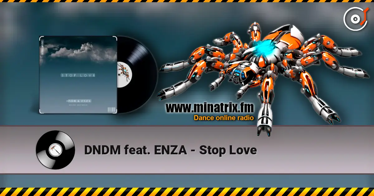 DNDM feat. ENZA - Stop Love écouter en ligne en haute qualité | Minatrix.FM