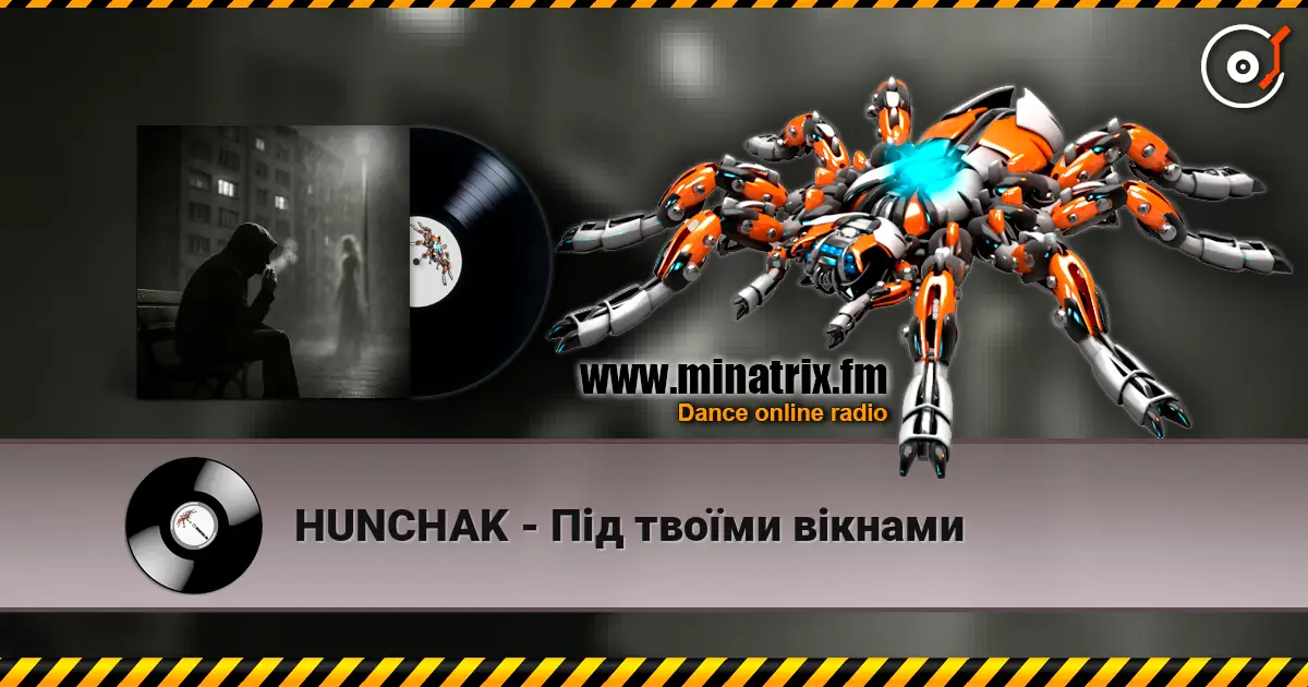 HUNCHAK - Під твоїми вікнами écouter en ligne en haute qualité | Minatrix.FM