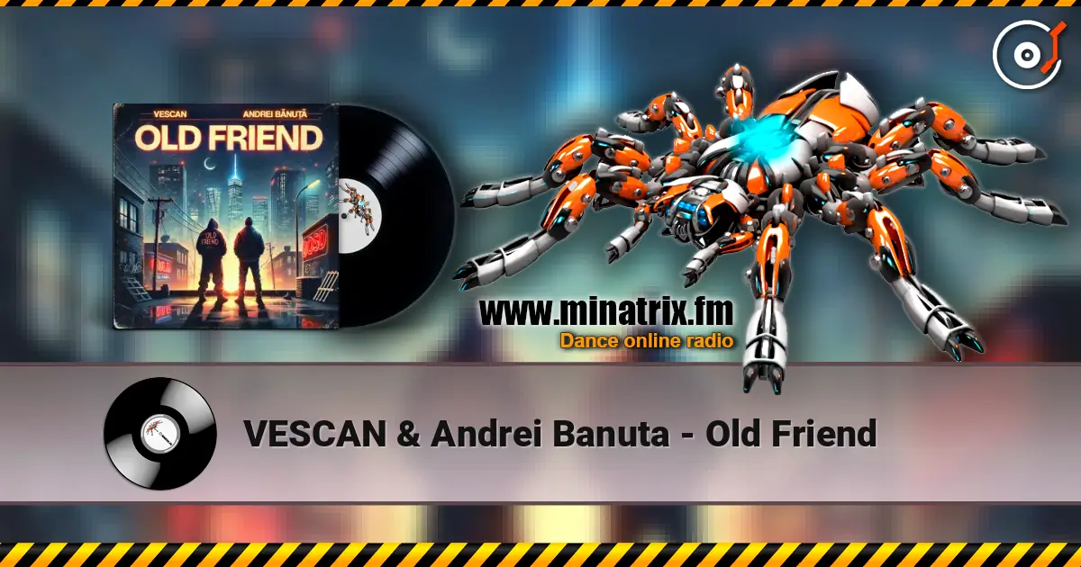 VESCAN & Andrei Banuta - Old Friend écouter en ligne en haute qualité | Minatrix.FM
