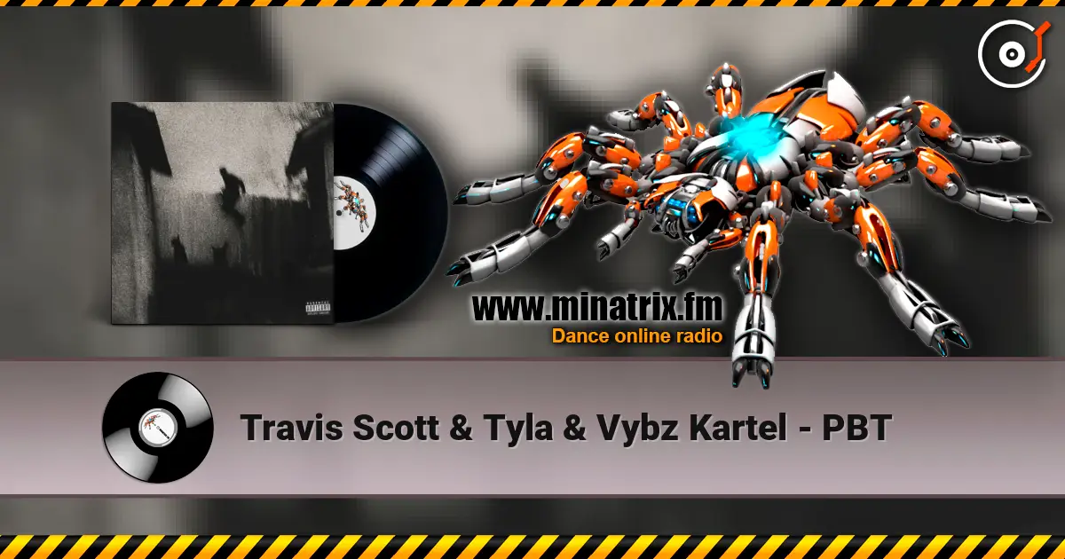 Travis Scott & Tyla & Vybz Kartel - PBT écouter en ligne en haute qualité | Minatrix.FM