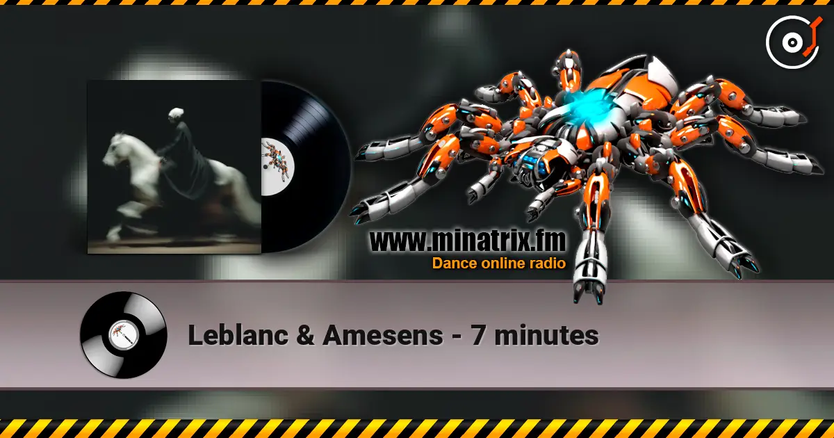 Leblanc & Amesens - 7 minutes écouter en ligne en haute qualité | Minatrix.FM
