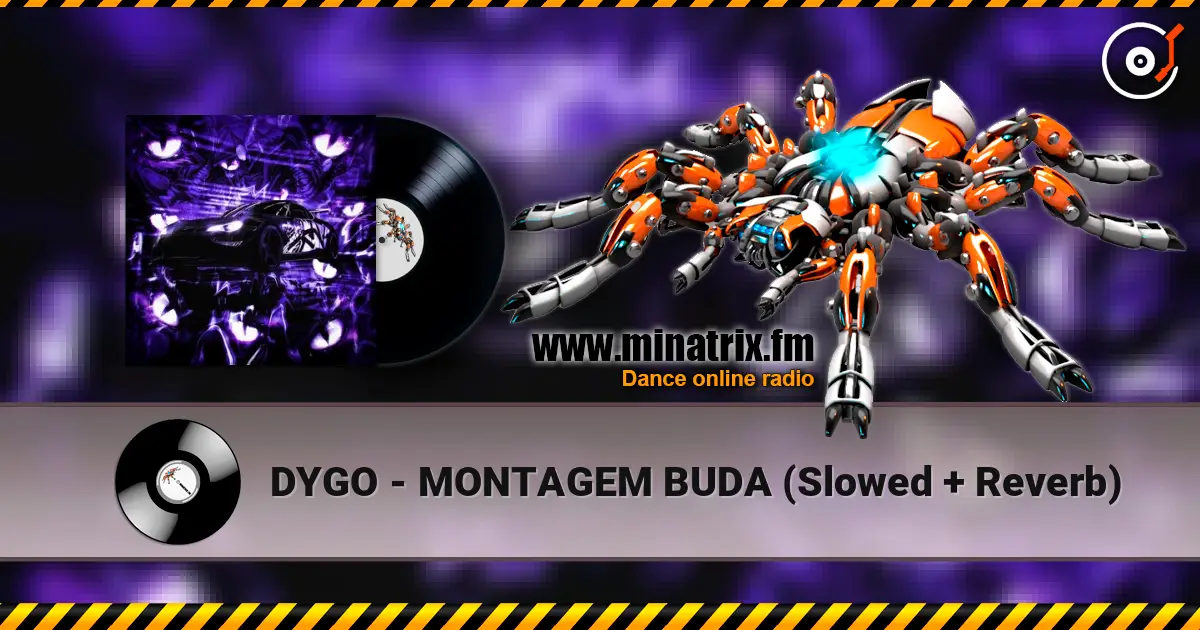 DYGO - MONTAGEM BUDA (Slowed + Reverb) écouter en ligne en haute qualité | Minatrix.FM