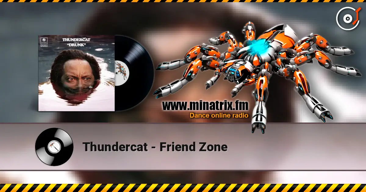 Thundercat - Friend Zone écouter en ligne en haute qualité | Minatrix.FM