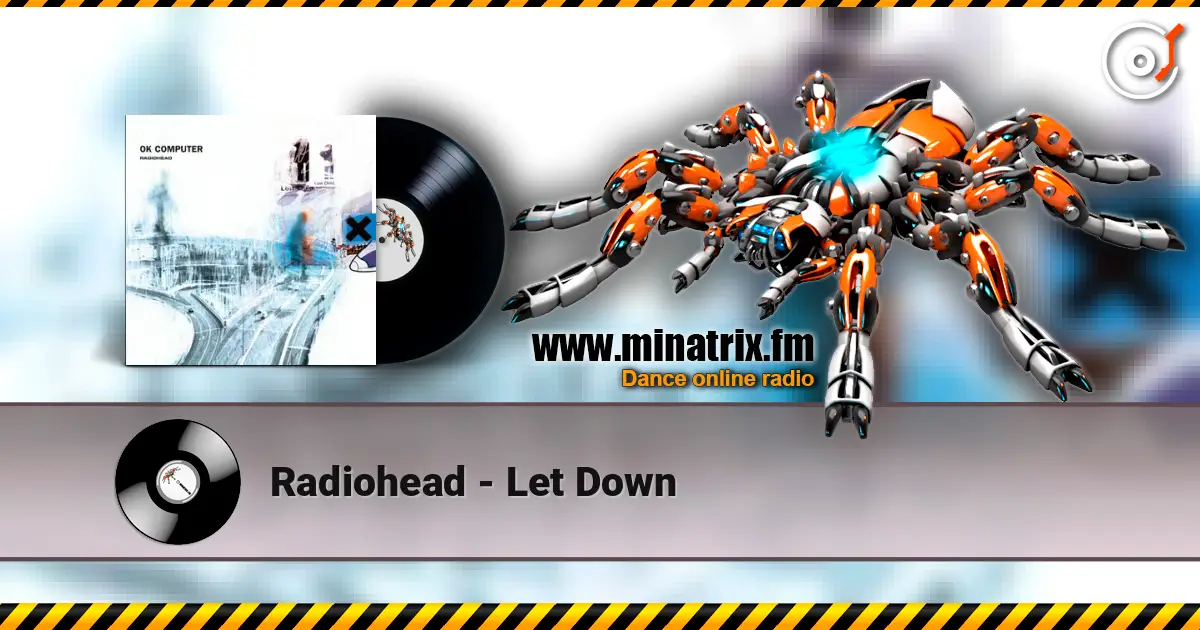 Radiohead - Let Down écouter en ligne en haute qualité | Minatrix.FM