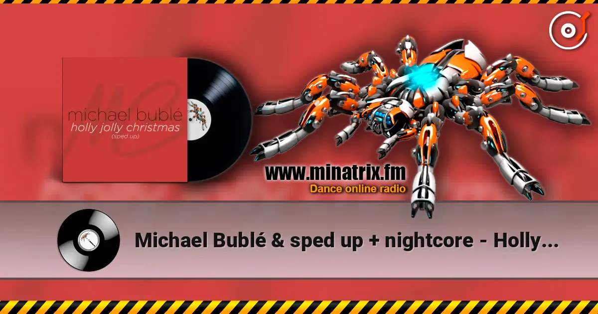 Michael Bublé & sped up + nightcore - Holly Jolly Christmas (Sped Up) écouter en ligne en haute qualité | Minatrix.FM