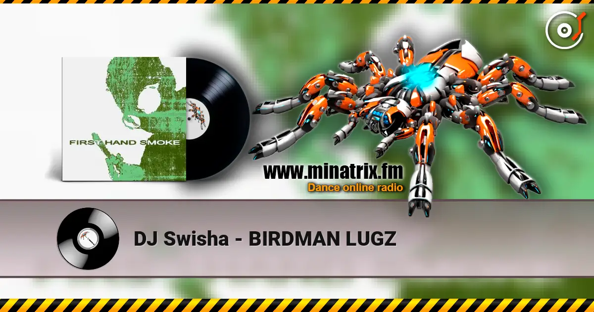 DJ Swisha - BIRDMAN LUGZ écouter en ligne en haute qualité | Minatrix.FM