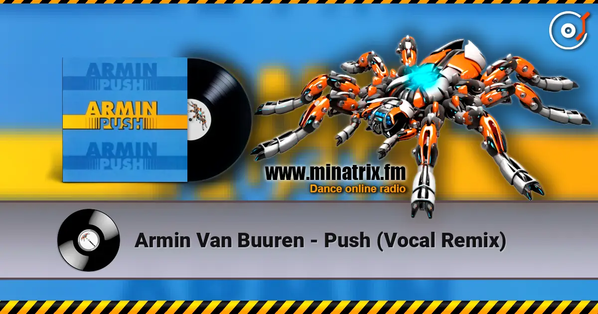 Armin Van Buuren - Push (Vocal Remix) écouter en ligne en haute qualité | Minatrix.FM