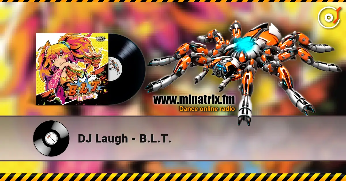 DJ Laugh - B.L.T. écouter en ligne en haute qualité | Minatrix.FM