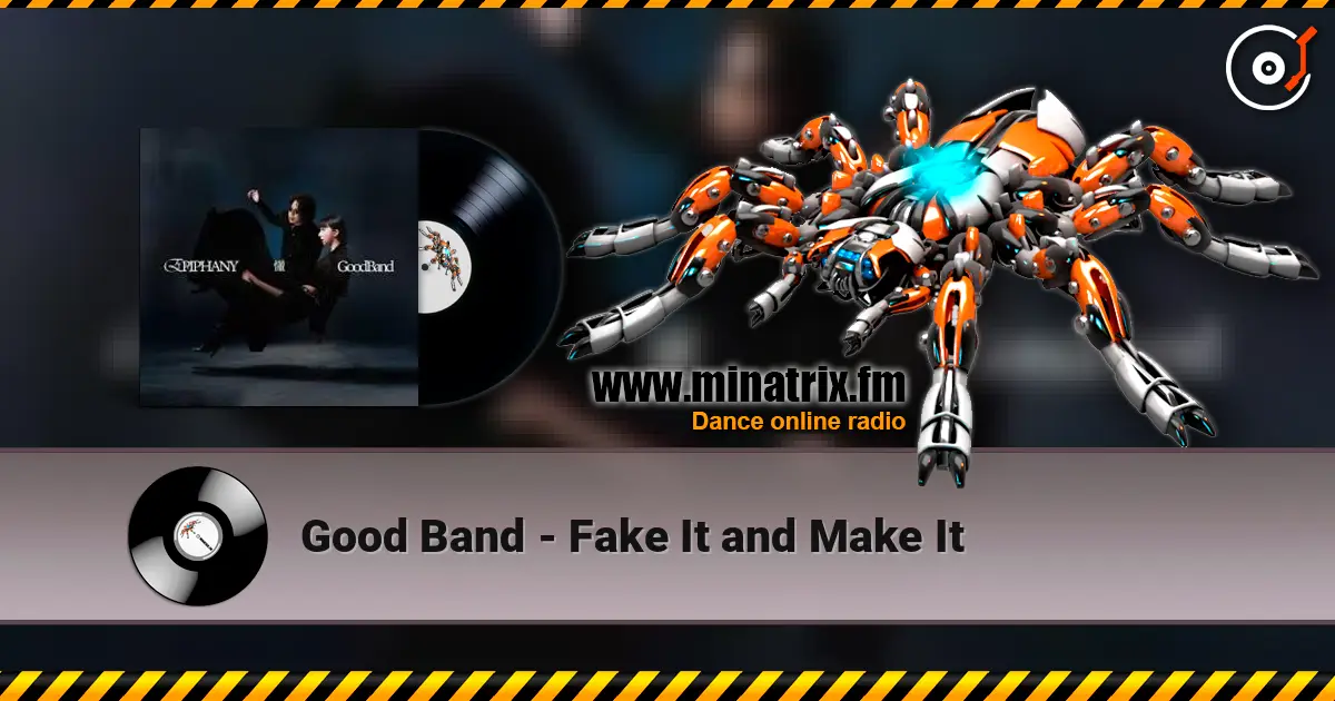 Good Band - Fake It and Make It écouter en ligne en haute qualité | Minatrix.FM