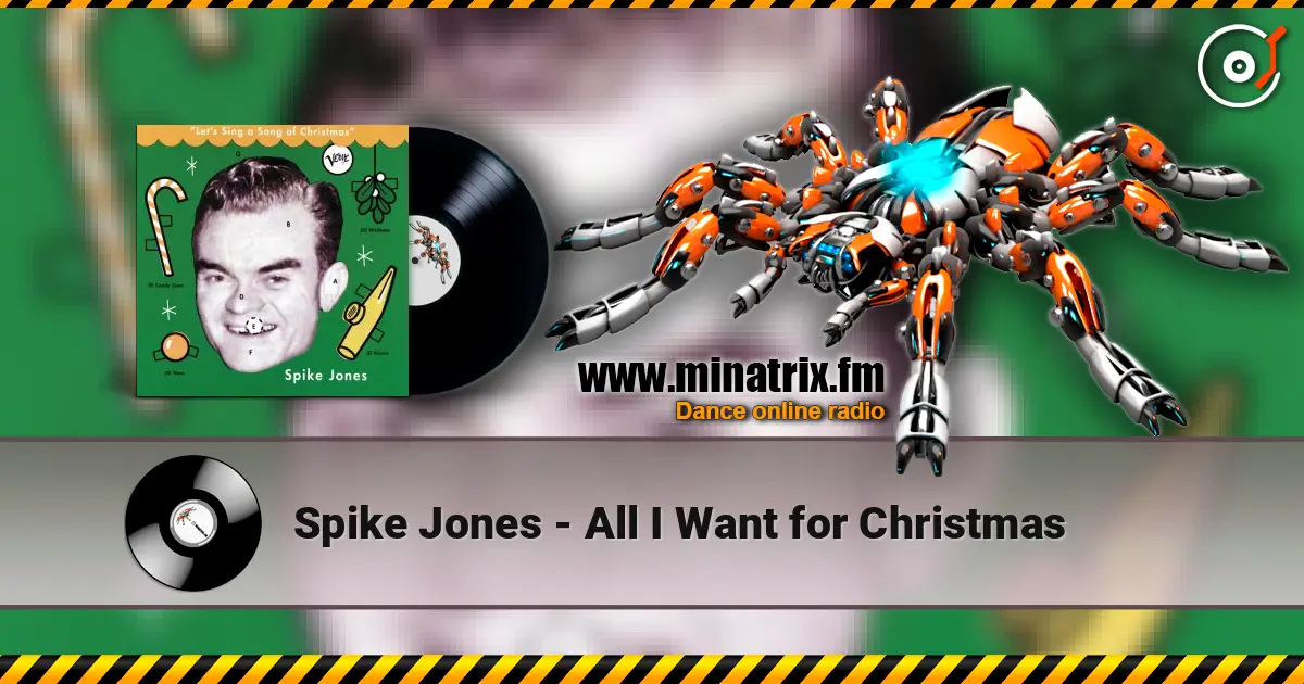 Spike Jones - All I Want for Christmas écouter en ligne en haute qualité | Minatrix.FM