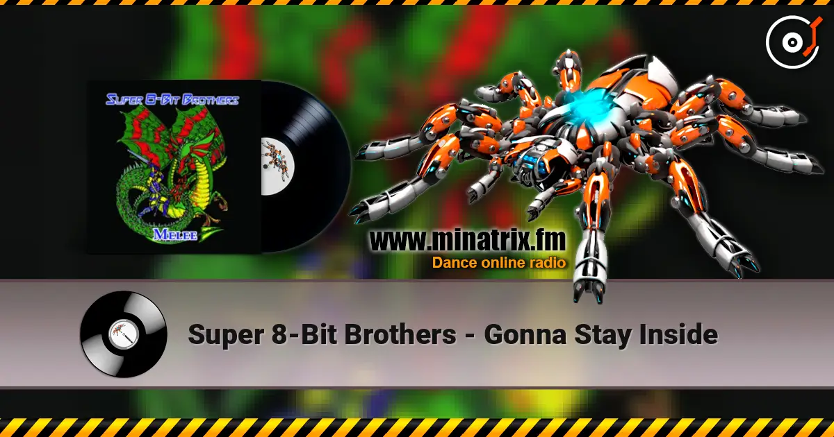 Super 8-Bit Brothers - Gonna Stay Inside écouter en ligne en haute qualité | Minatrix.FM