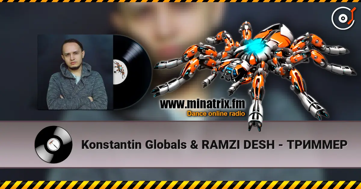 Konstantin Globals & RAMZI DESH - ТРИММЕР écouter en ligne en haute qualité | Minatrix.FM