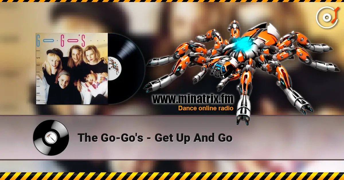 The Go-Go's - Get Up And Go écouter en ligne en haute qualité | Minatrix.FM