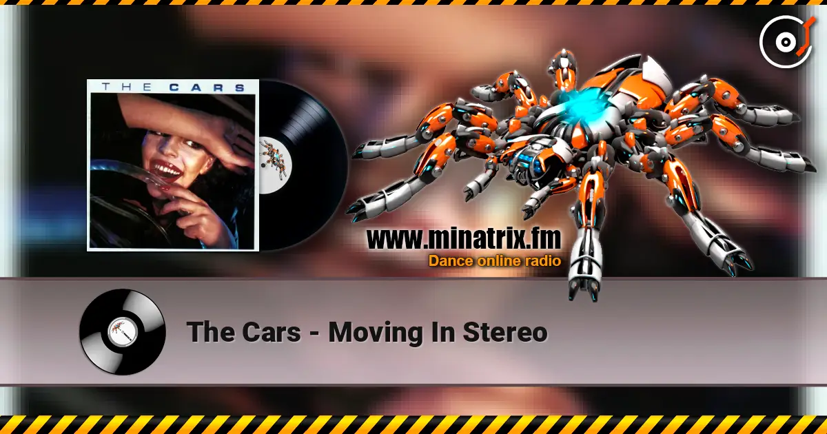 The Cars - Moving In Stereo écouter en ligne en haute qualité | Minatrix.FM