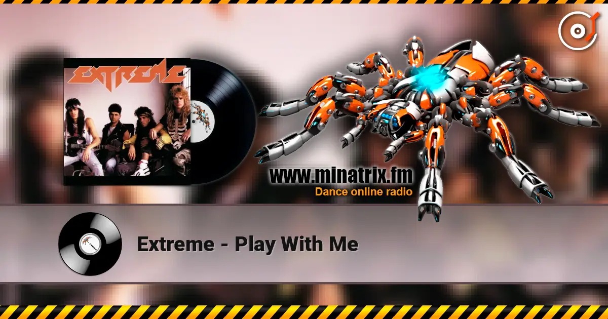 Extreme - Play With Me écouter en ligne en haute qualité | Minatrix.FM