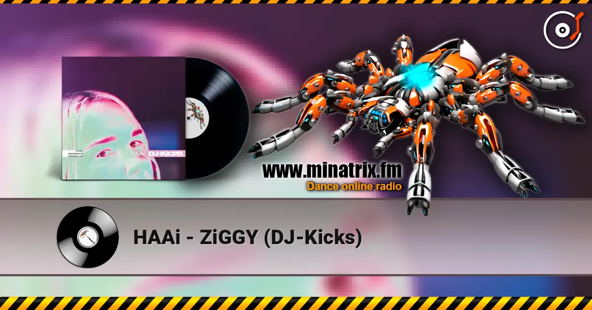 HAAi - ZiGGY (DJ-Kicks) écouter en ligne en haute qualité | Minatrix.FM
