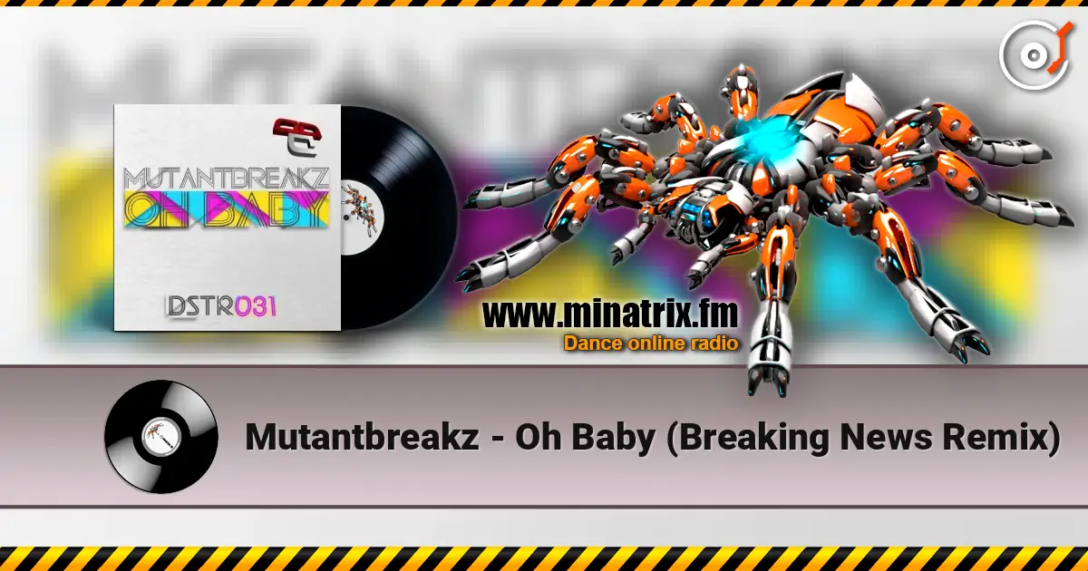 Mutantbreakz - Oh Baby (Breaking News Remix) écouter en ligne en haute qualité | Minatrix.FM