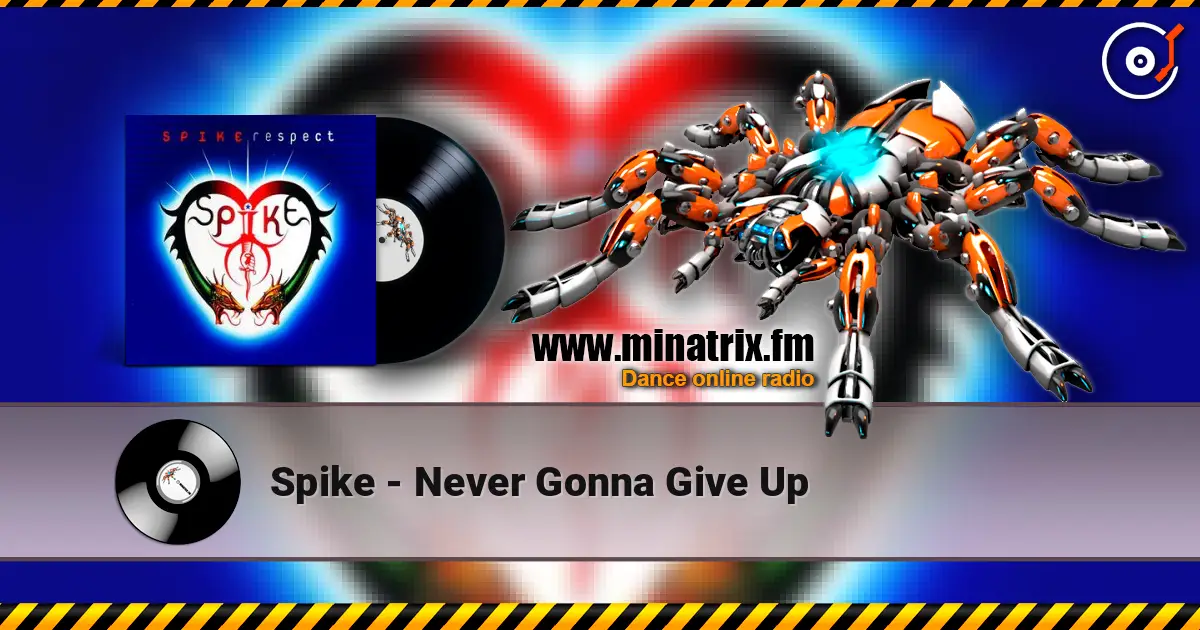 Spike - Never Gonna Give Up écouter en ligne en haute qualité | Minatrix.FM