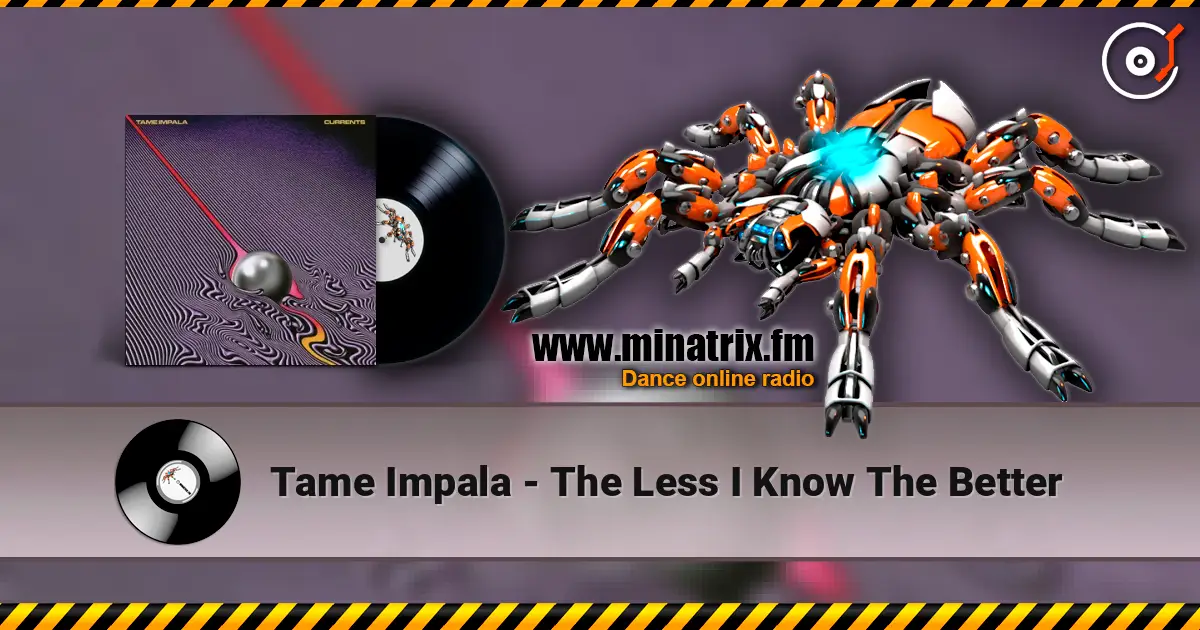 Tame Impala - The Less I Know The Better écouter en ligne en haute qualité | Minatrix.FM