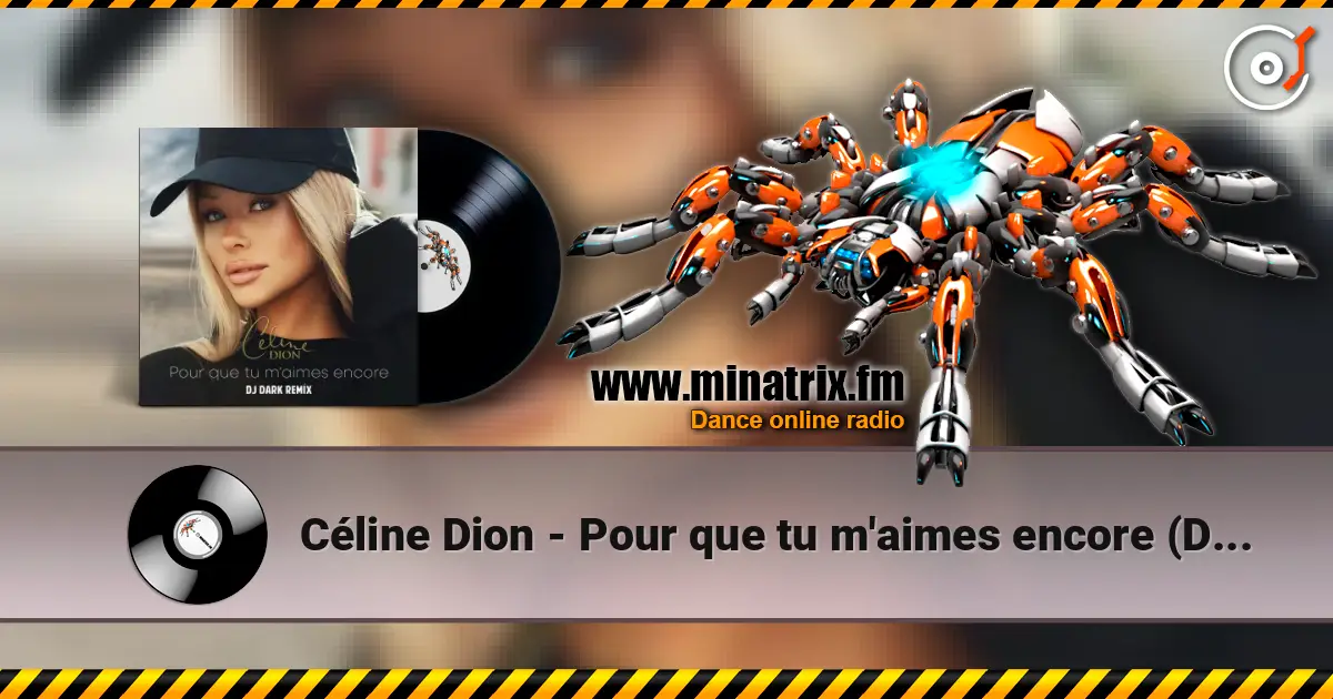 Céline Dion - Pour que tu m'aimes encore (Dj Dark Remix) écouter en ligne en haute qualité | Minatrix.FM