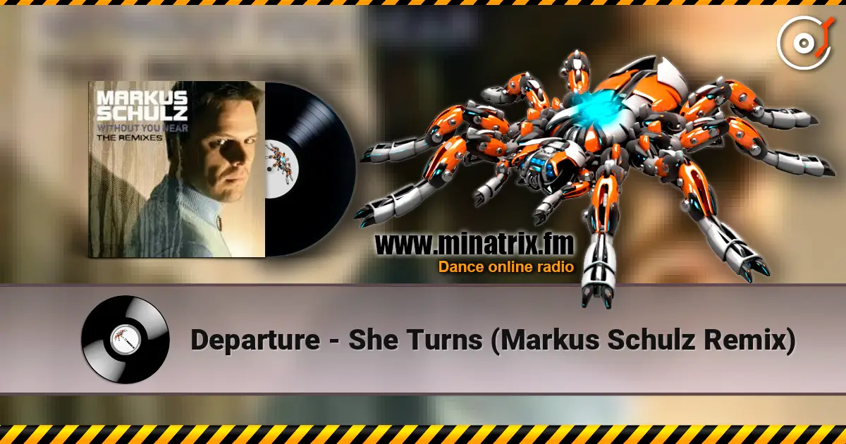 Departure - She Turns (Markus Schulz Remix) écouter en ligne en haute qualité | Minatrix.FM