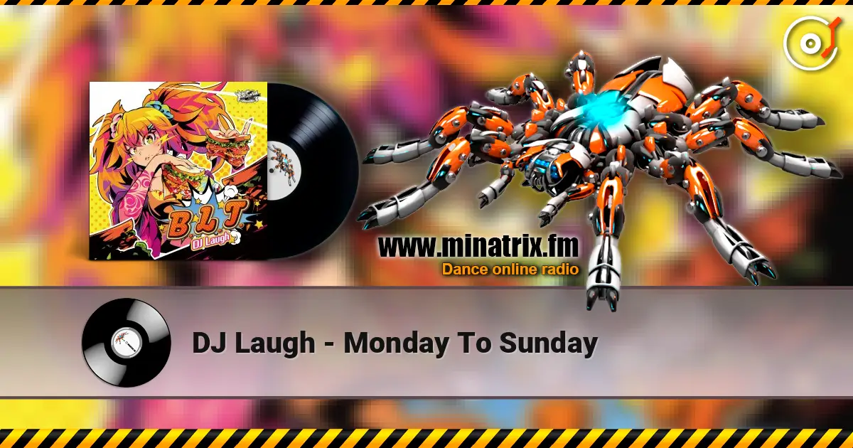 DJ Laugh - Monday To Sunday écouter en ligne en haute qualité | Minatrix.FM