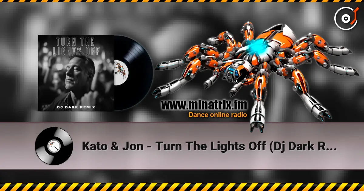 Kato & Jon - Turn The Lights Off (Dj Dark Remix) écouter en ligne en haute qualité | Minatrix.FM