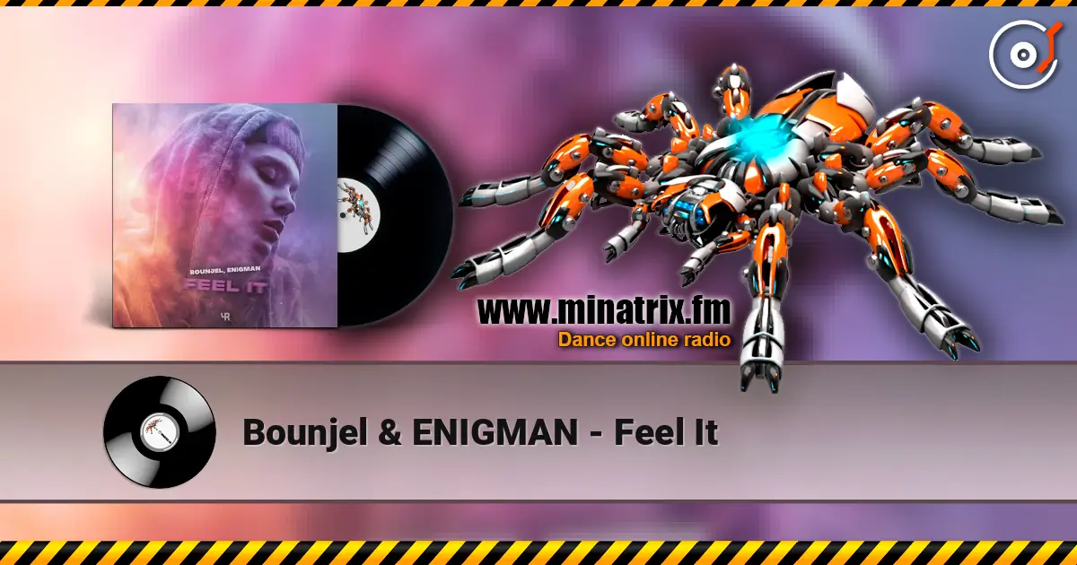 Bounjel & ENIGMAN - Feel It écouter en ligne en haute qualité | Minatrix.FM