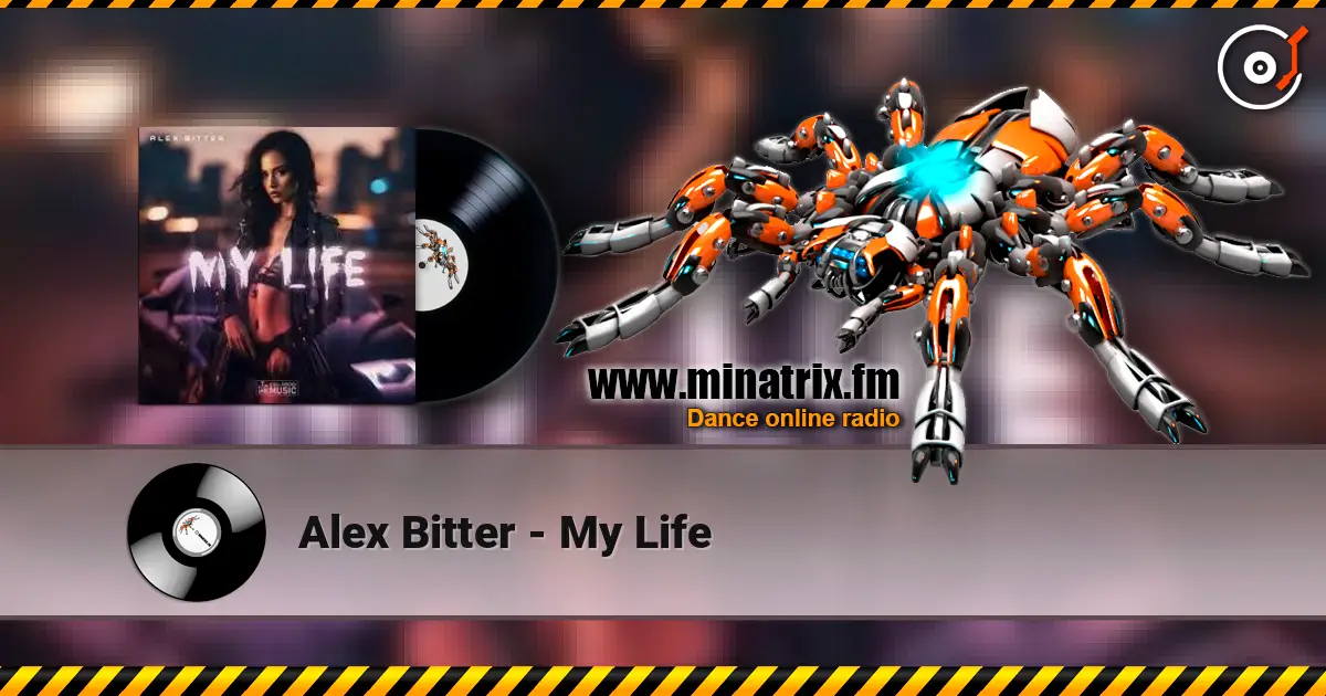 Alex Bitter - My Life écouter en ligne en haute qualité | Minatrix.FM