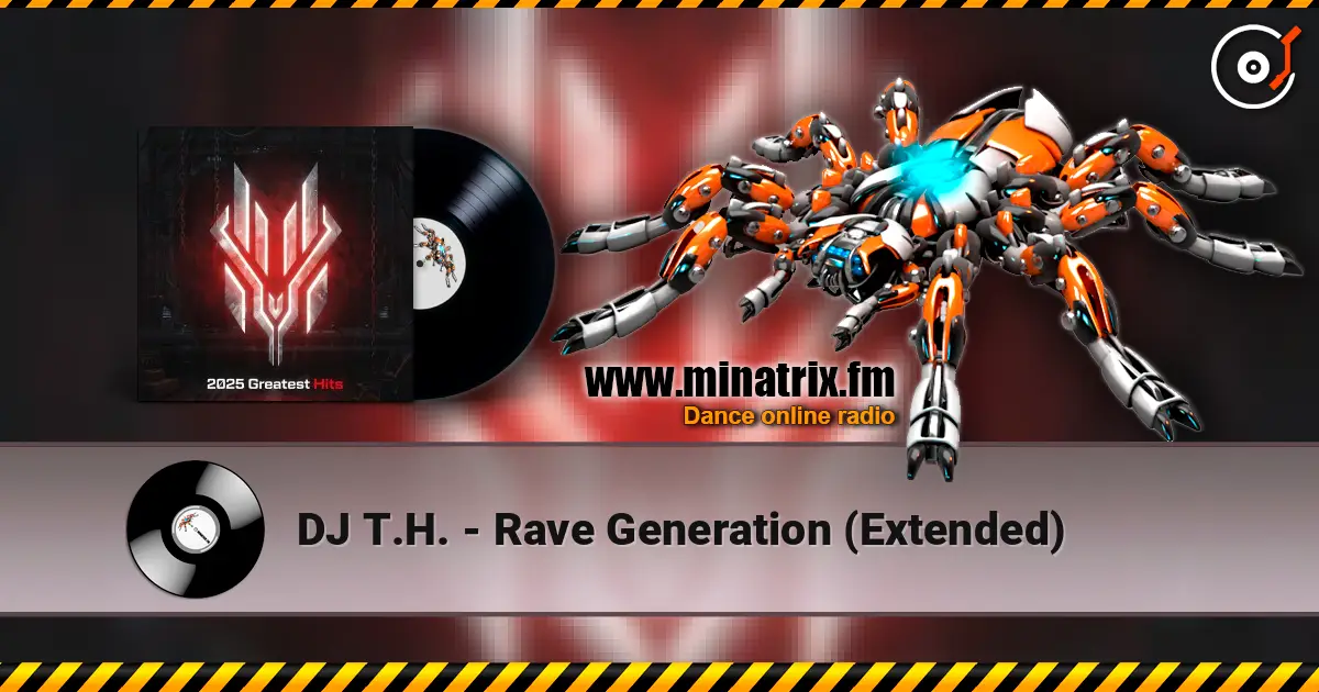 DJ T.H. - Rave Generation (Extended) écouter en ligne en haute qualité | Minatrix.FM