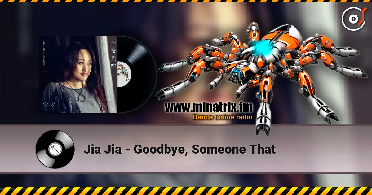 Jia Jia - Goodbye, Someone That écouter en ligne en haute qualité | Minatrix.FM
