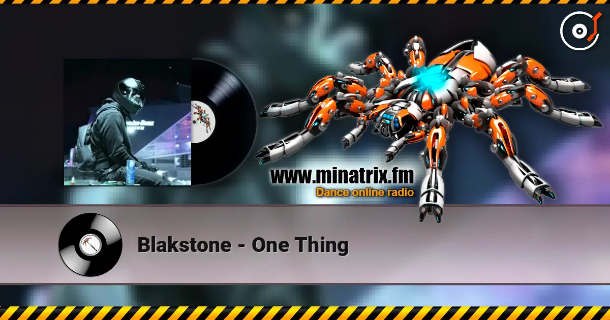 Blakstone - One Thing écouter en ligne en haute qualité | Minatrix.FM