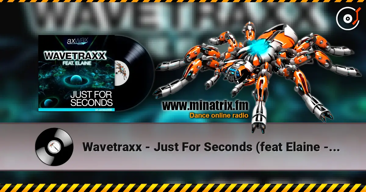 Wavetraxx - Just For Seconds (feat Elaine - Re-Loop Remix) écouter en ligne en haute qualité | Minatrix.FM