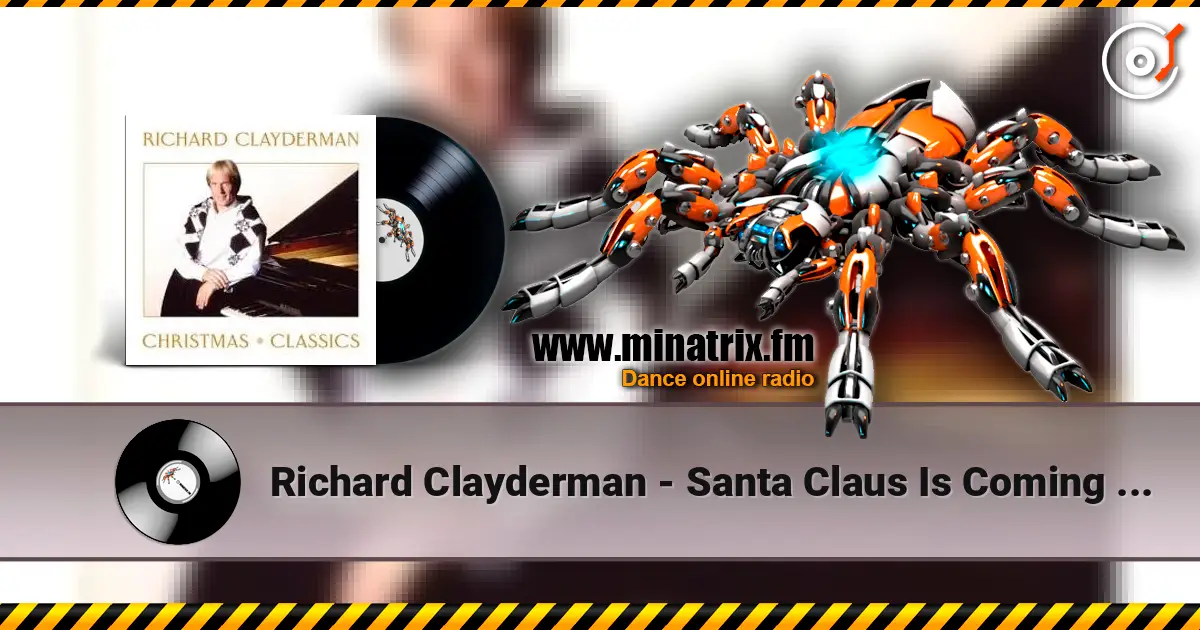 Richard Clayderman - Santa Claus Is Coming to Town écouter en ligne en haute qualité | Minatrix.FM