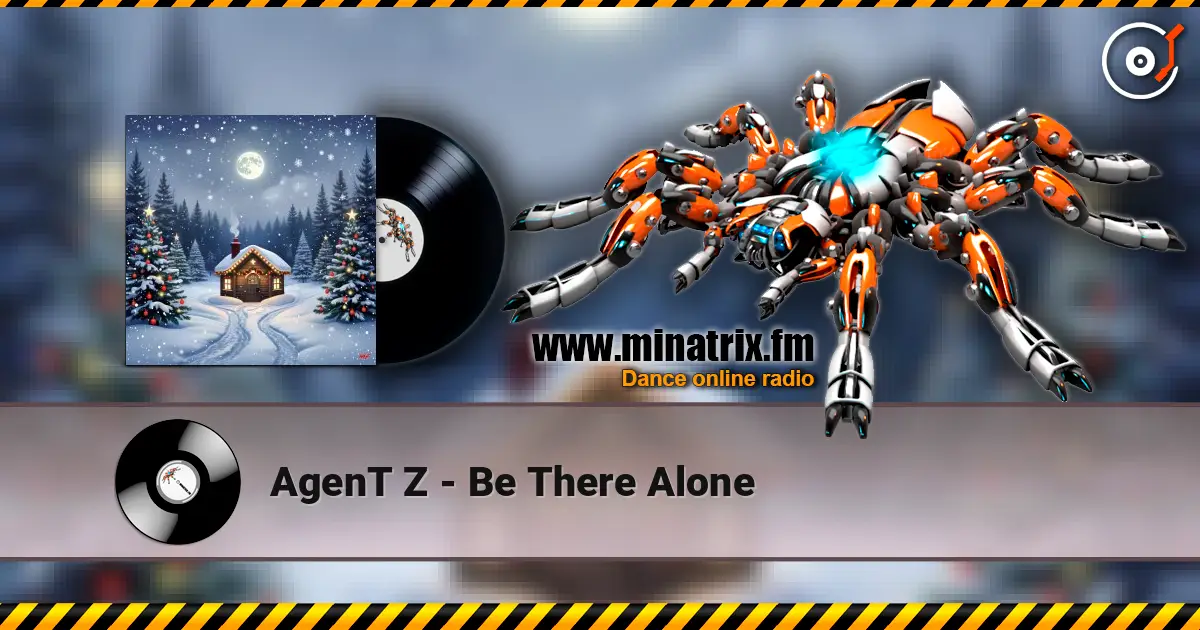 AgenT Z - Be There Alone écouter en ligne en haute qualité | Minatrix.FM